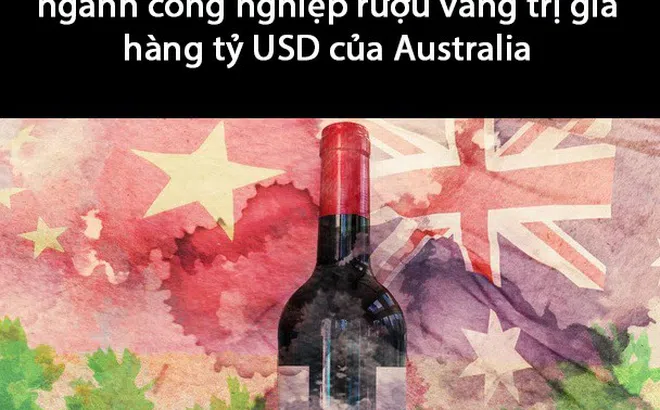 Ngành rượu vang của Australia bị Trung Quốc tàn phá như thế nào?